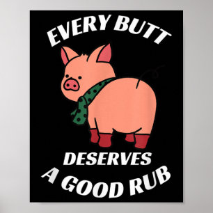 Jeder Hintern verdient einen guten Rub-Grill-Butch Poster