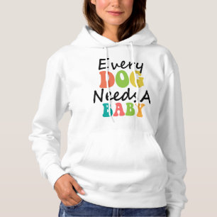 Jeder Hund braucht ein Baby Hoodie