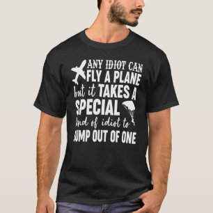 Jeder Idiot kann ein Flugzeug Fallschirm fliegen T-Shirt