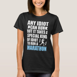 Jeder Idiot kann Marathon laufen Marathonläufer Ma T-Shirt