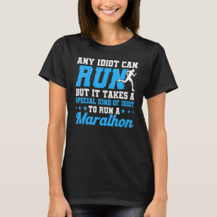Jeder Idiot kann Marathon-Marathon laufen und Mara T-Shirt
