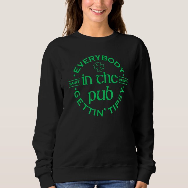 Jeder im Pub Gettin' Tipsy Drinking St Pat Sweatshirt (Vorderseite)