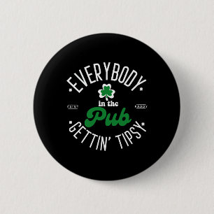 Jeder im Pub Gettin' Tipsy St Patricks Day Button