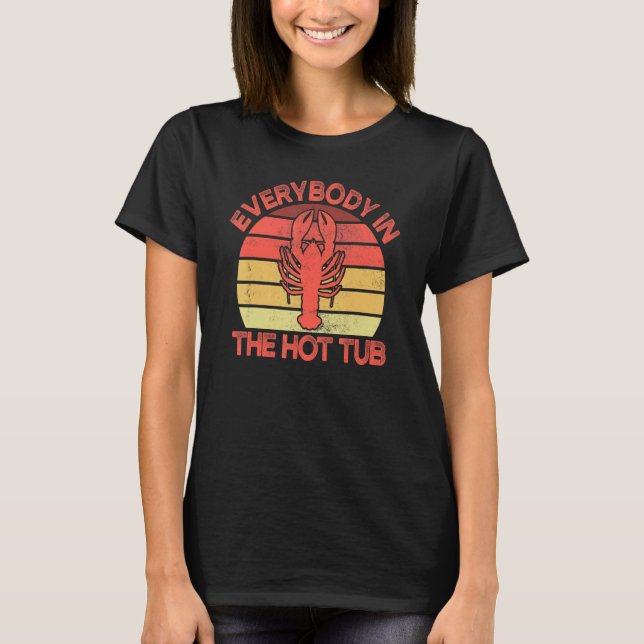 Jeder in der Hot Tub Crawfish Crawfish essen T-Shirt (Vorderseite)