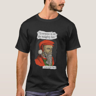 Jeder ist auf der Liste der Ungläubigen Kalviniste T-Shirt
