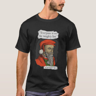 Jeder ist auf der unartigen Liste Calvinistischer T-Shirt