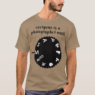 Jeder ist bis (manueller Modus) Fotograf  T-Shirt