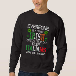 Jeder ist ein bisschen irisch am St. Patrick Day a Sweatshirt