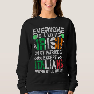Jeder ist ein bisschen irisch am St. Patrick Day a Sweatshirt