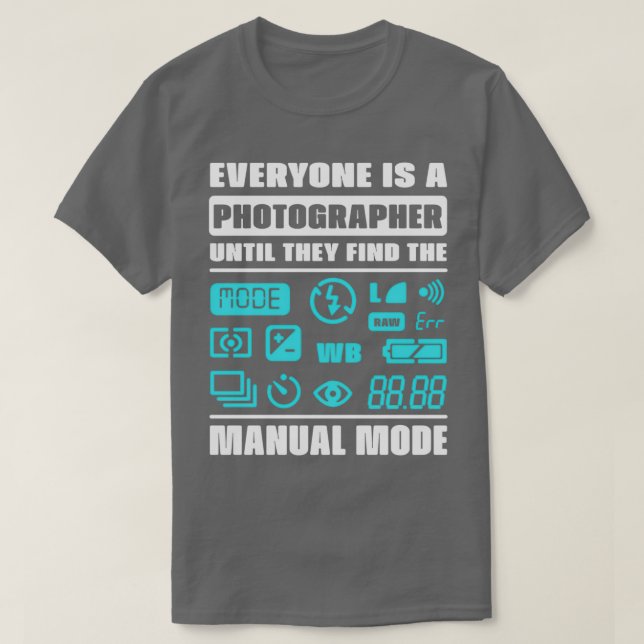 Jeder ist ein Fotograf, bis er die Frau findet T-Shirt (Design vorne)
