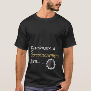 Jeder ist ein Fotograf bis ...manueller Modus T-Shirt