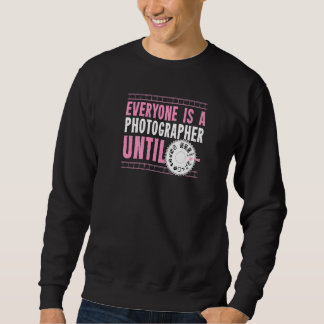 Jeder ist ein Fotograf, bis zur manuellen Modus Fo Sweatshirt
