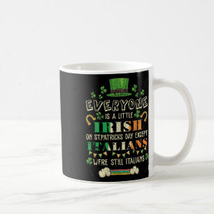 Jeder ist ein kleiner irischer Patricks-Tag, außer Kaffeetasse