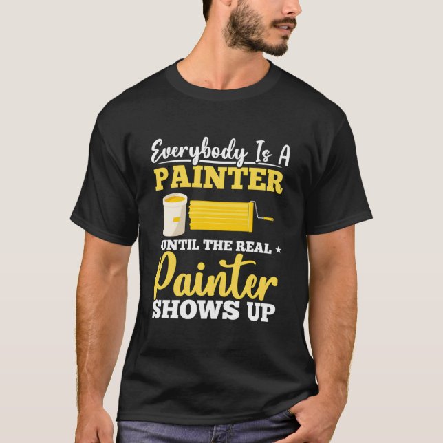 Jeder ist ein Maler, bis der echte Maler auftaucht T-Shirt (Vorderseite)