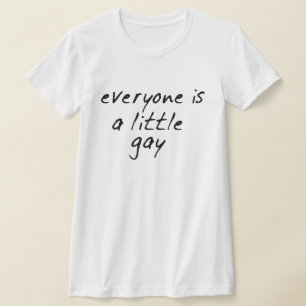 JEDER IST EIN WENIG HOMOSEXUELLES! T-Shirt