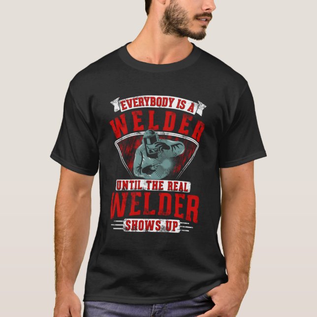 Jeder ist ein Wunder, bis der wahre Welder zeigt T-Shirt (Vorderseite)