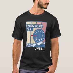 Jeder ist Fotograf, bis der manuelle Modus kam T-Shirt