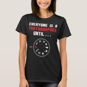 Jeder ist Fotograf bis Funny Fotografy T-Shirt