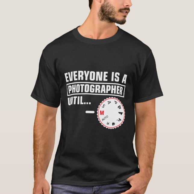 Jeder ist Fotograf bis Shirt Funny Foto (Vorderseite)