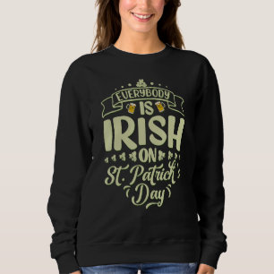 Jeder ist irisch am St. Patrick's Day Irish Shamr Sweatshirt