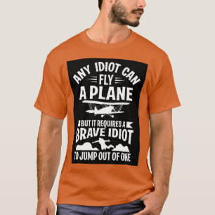 Jeder kann ein Flugzeug fliegen, aus dem ich herau T-Shirt