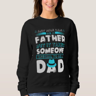 Jeder kann Vater sein, aber es braucht jemanden, d Sweatshirt