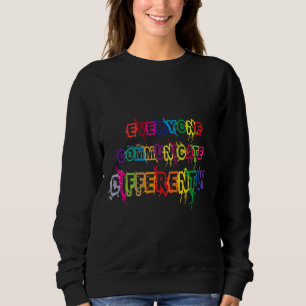 Jeder kommuniziert anders für Autismus Sweatshirt