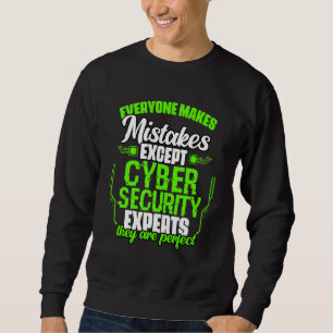 Jeder Macht Fehler Cybersicherheit Cyber Sicherhei Sweatshirt