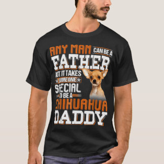 Jeder Mann kann ein besonderer Vater Chihuahua sei T-Shirt