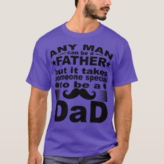 Jeder Mann kann ein Vater sein, aber es braucht et T-Shirt
