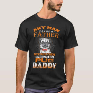 Jeder Mann kann ein Vater sein Pug Daddy Lustiger T-Shirt