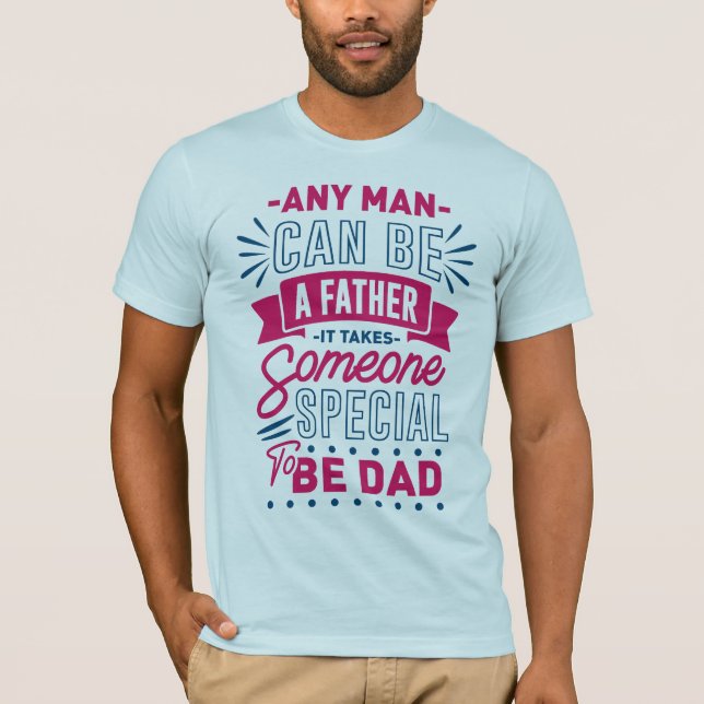 Jeder Mann kann ein Vater sein T-Shirt (Vorderseite)