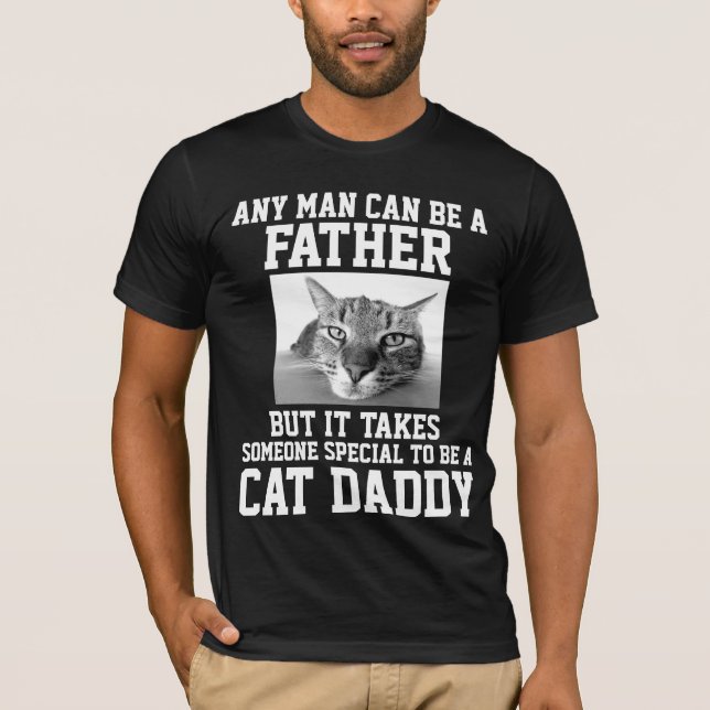 JEDER MANN KANN VATER, CAT DADDY T - Shirt SEIN (Vorderseite)