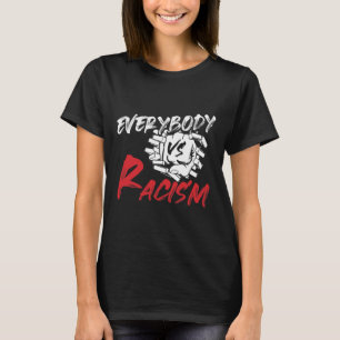 Jeder Mensch ist rassistisch - Hassfeindlichkeit R T-Shirt