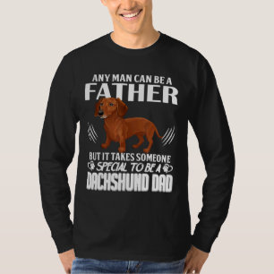 Jeder Mensch kann ein Vater sein, aber es braucht  T-Shirt