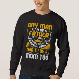 Jeder Mensch kann Vater sein, aber er nimmt einen Sweatshirt