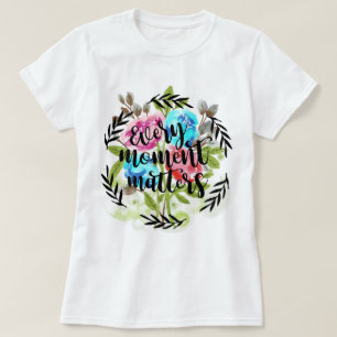 Jeder Moment zählt T-Shirt