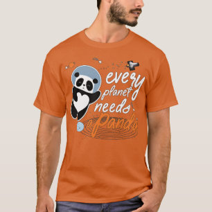 Jeder Planet braucht einen Panda T-Shirt