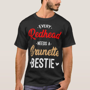 Jeder Redhead benötigt ein Brünettes Bestie Gesche T-Shirt