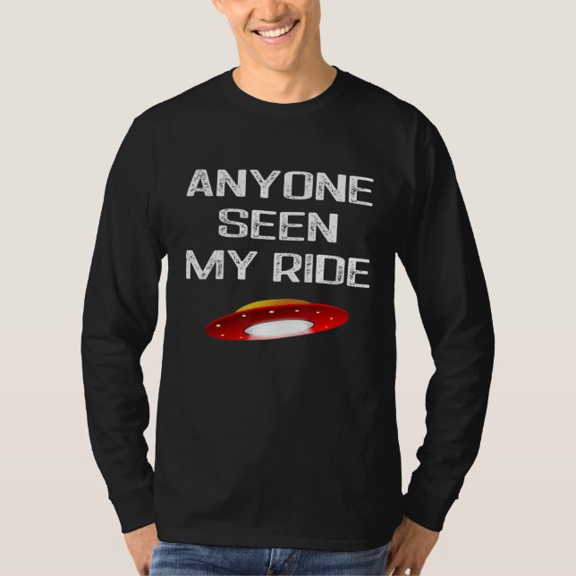 Jeder sah mein Ride Alien Ship Ufo T-Shirt (Vorderseite)