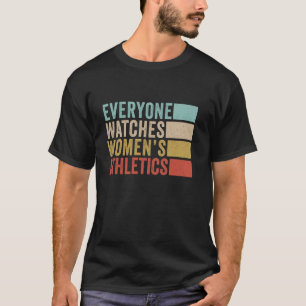 Jeder schaut Frauenleichtathletik T-Shirt