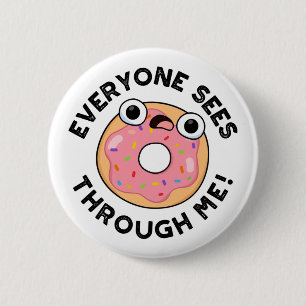 Jeder sieht durch mich Funny Donut Pun Button