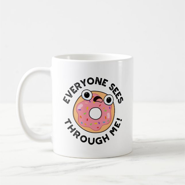 Jeder sieht durch mich Funny Donut Pun Kaffeetasse (Links)