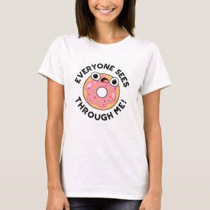 Jeder sieht durch mich Funny Donut Pun T-Shirt