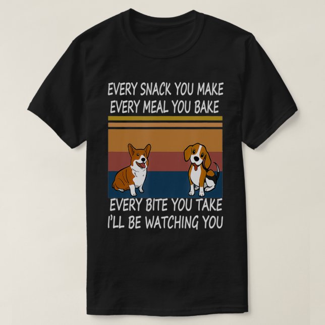 Jeder Snack, den Sie machen, ich werde zusehen, Ge T-Shirt (Design vorne)