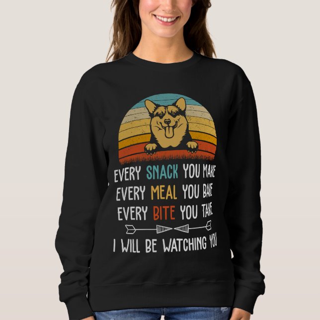 Jeder Snack, den Sie machen, jedes Essen Sie backe Sweatshirt (Vorderseite)