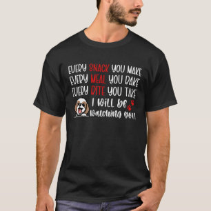 Jeder Snack, den Sie machen, jedes Essen Sie backe T-Shirt