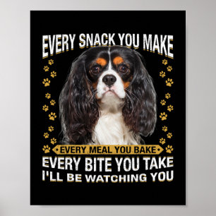 Jeder Snack, den Sie machen lustigen Cavalier King Poster