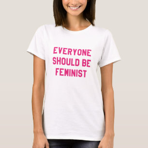 Jeder sollte feministisch sein T-Shirt