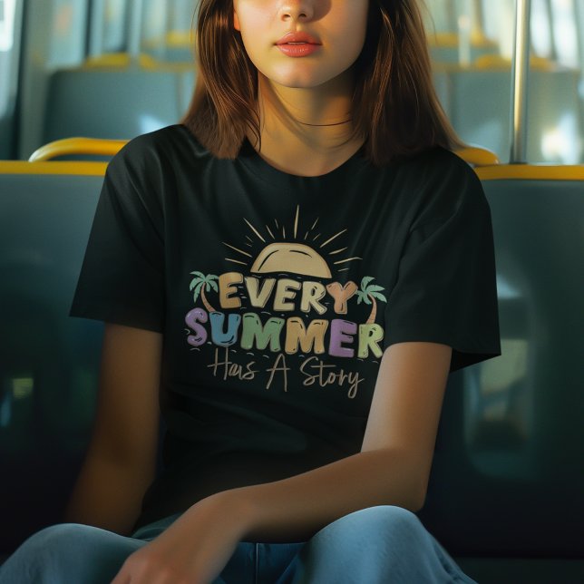 Jeder Sommer hat eine Geschichte T-Shirt (Every Summer Has A Story T-Shirt)